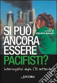 Si può ancora essere pacifisti? Interrogativi dopo l'11 settembre libro