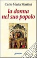 La donna nel suo popolo. Il cammino di Maria con gli uomini e le donne di tutti i tempi libro