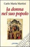 La donna nel suo popolo. Il cammino di Maria con gli uomini e le donne di tutti i tempi libro