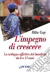 L'impegno di crescere. Lo sviluppo affettivo del bambino da 6 a 11 anni libro