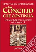 Un Concilio che continua. Cronaca, bilancio, prospettive del Vaticano II libro