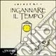 Ingannare il tempo