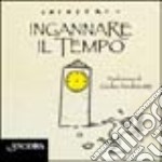 Ingannare il tempo