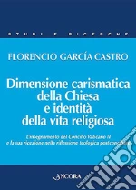 Dimensione carismatica della Chiesa e identità della vita religiosa. L'insegnamento del Concilio Vaticano II e la sua ricezione...