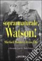 Soprannaturale, Watson! Sherlock Holmes e il caso di Dio libro