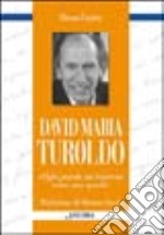 David Maria Turoldo. Ogni parola mi traversa come una spada libro