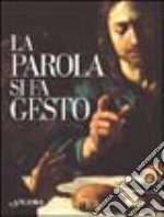 La parola si fa gesto. I gesti di Gesù interpretati da Giottto, Beato Angelico e Caravaggio libro