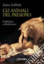 Gli animali del presepio. Dall'Eden a Betlemme libro