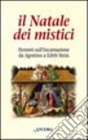 Il Natale dei mistici. Pensieri sull'Incarnazione da Agostino a Edith Stein libro di Lally E. (cur.)