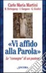 Vi affido alla Parola. Le consegne di un pastore libro