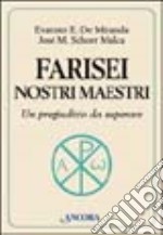 Farisei nostri maestri. Un pregiudizio da superare libro