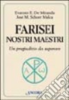 Farisei nostri maestri. Un pregiudizio da superare libro