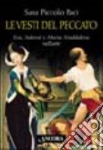 Le vesti del peccato. Eva, Salomè e Maria Maddalena nell'arte libro