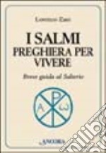 I salmi preghiera per vivere. Breve guida al salterio libro