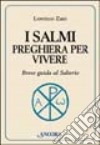 I salmi preghiera per vivere. Breve guida al salterio libro