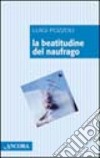 La beatitudine del naufrago libro