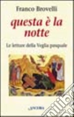 Questa è la notte. Le letture della veglia pasquale libro