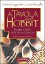 A tavola con gli hobbit. Ricette e menù della Terra di Mezzo