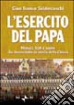 L'esercito del papa. Monaci, frati e suore che hanno fatto la storia della Chiesa libro