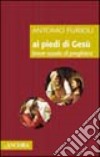 Ai piedi di Gesù. Breve scuola di preghiera libro