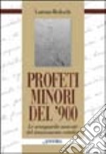 Profeti minori del Novecento. Le avanguardie nascoste del rinnovamento cattolico libro