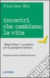 Incontri che cambiano la vita libro di Ghi Pierino