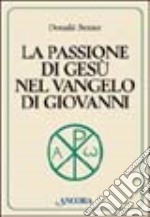 La passione di Gesù nel Vangelo di Giovanni libro