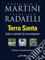 Terra Santa. Colori e simboli di riconciliazione libro