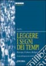 Leggere i segni dei tempi. Europa, culture, religioni libro