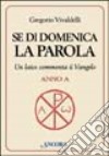 Se di domenica la Parola. Un laico commenta il vangelo. Anno A libro di Vivaldelli Gregorio