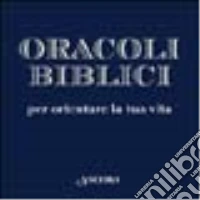 Oracoli biblici. Per orientare la tua vita libro