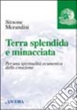 Terra splendida e minacciata libro