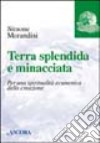 Terra splendida e minacciata libro