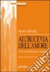 Al crocevia dell'amore. Tracce di spiritualità coniugale libro