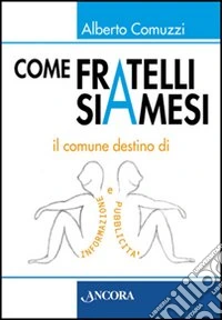 Come fratelli siamesi