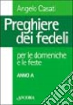 Preghiere dei fedeli per le domeniche e le feste. Anno A