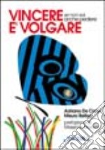 Vincere è volgare. Se non sai anche perdere libro