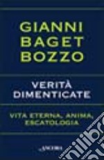 Verità dimenticate. Vita eterna, anima, escatologia libro