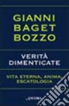 Verità dimenticate. Vita eterna, anima, escatologia libro