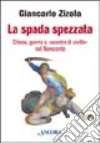 La spada spezzata. Chiesa, guerra e «scontro di civiltà» nel Novecento libro di Zizola Giancarlo