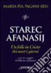 Starec Afanasij. Un folle in Cristo dei nostri giorni libro di Pagani M. P. (cur.)