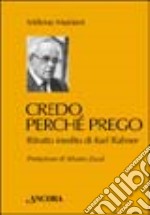 Credo perché prego. Ritratto inedito di Karl Rahner