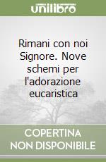 Rimani con noi Signore. Nove schemi per l'adorazione eucaristica libro