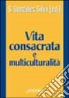 Vita consacrata e multiculturalità libro di González Silva S. M. (cur.)