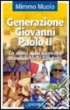 Generazione Giovanni Paolo II. La storia della Giornata Mondiale della Gioventù libro