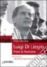 Luigi di Liegro. Prete di frontiera libro