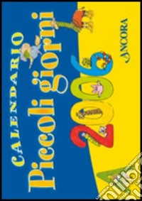 Piccoli giorni. Calendario 2006 libro