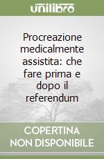 Procreazione medicalmente assistita: che fare prima e dopo il referendum libro