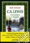 C. S. Lewis. Tra fantasy e Vangelo libro