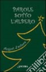 Parole sotto l'albero. Auguri d'autore libro